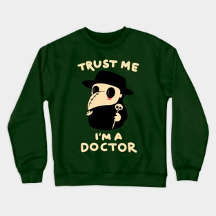 Trust me I am a doctor Crewneck Sweatshirt